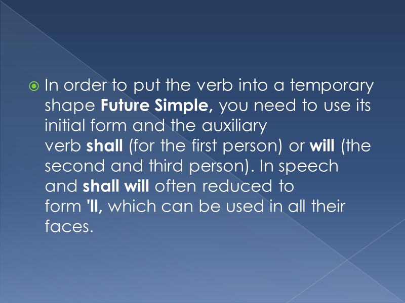 In order to put the verb into a temporary shape Future Simple, you need